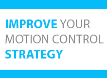 How Answering 6 Key Questions Will Improve Your Motion Control Strategy